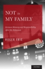 Not in My Family : German Memory and Responsibility After the Holocaust - Book