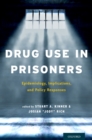 Drug Use in Prisoners : Epidemiology, Implications, and Policy Responses - eBook