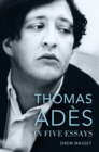 Thomas Ades in Five Essays - eBook