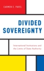 Divided Sovereignty : International Institutions and the Limits of State Authority - Book