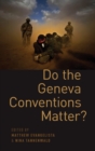 Do the Geneva Conventions Matter? - Book
