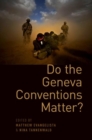 Do the Geneva Conventions Matter? - Book