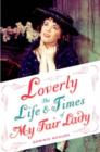 Loverly : The Life and Times of My Fair Lady - Book