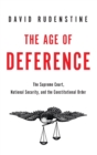 The Age of Deference : The Supreme Court, National Security, and the Constitutional Order - Book