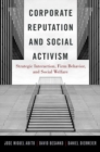 Corporate Reputation and Social Activism : Strategic Interaction, Firm Behavior, and Social Welfare - Book