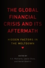 The Global Financial Crisis and Its Aftermath : Hidden Factors in the Meltdown - eBook