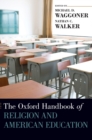 The Oxford Handbook of Religion and American Education - Book