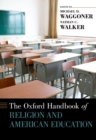The Oxford Handbook of Religion and American Education - eBook