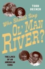 Who Should Sing 'Ol' Man River'? : The Lives of an American Song - eBook