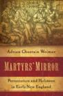Martyrs' Mirror : Persecution and Holiness in Early New England - Book