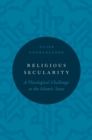 Religious Secularity : A Theological Challenge to the Islamic State - eBook
