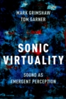 Sonic Virtuality : Sound as Emergent Perception - eBook