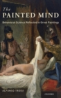 The Painted Mind : Behavioral Science Reflected in Great Paintings - Book