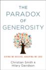 The Paradox of Generosity : Giving We Receive, Grasping We Lose - Book