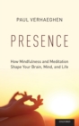 Presence : How Mindfulness and Meditation Shape Your Brain, Mind, and Life - Book