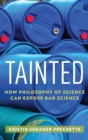 Tainted : How Philosophy of Science Can Expose Bad Science - Book