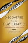 Discoveries from the Fortepiano : A Manual for Beginners and Seasoned Performers - Book