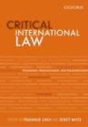 Critical International Law : Postrealism, Postcolonialism, and Transnationalism - Book