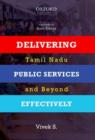 Delivering Public Services Effectively : Tamil Nadu and Beyond - Book