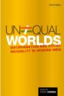 Unequal Worlds : Discrimination and Social Inequality in Modern India - Book