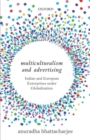 Multiculturalism and Advertising : Indian and European Enterprises under Globalization - Book