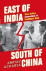 East of India, South of China : Sino-Indian Encounters in Southeast Asia - Book