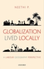 Globalization Lived Locally : A Labour Geography Perspective - Book