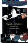 Migration Matters : Mobility in a Globalizing World - Book