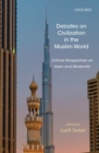 Debates on Civilization in the Muslim World : Critical Perspectives on Islam and Modernity - Book