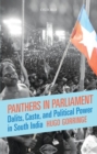 Panthers in Parliament : Dalits, Caste, and Political Power in South India - Book