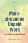 Mainstreaming Unpaid Work : Time-use Data in Developing Policies - Book