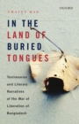 In the Land of Buried Tongues : Testimonies and Literary Narratives of the War of Liberation of Bangladesh - Book