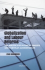 Globalization and Labour Reforms : The Politics of Interest Groups and Partisan Governments - Book