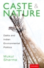 Caste and Nature : Dalits and Indian Environmental Politics - Book