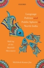 Language Politics and Public Sphere in North India : Making of the Maithili Movement - Book