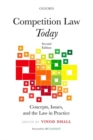 Competition Law Today : Concepts, Issues, and the Law in Practice - Book