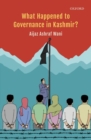 What Happened to Governance in Kashmir? - Book