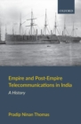 Empire and Post-Empire Telecommunications in India : A History - Book