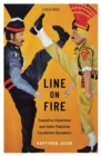 Line on Fire : Ceasefire Violations and India-Pakistan Escalation Dynamics - Book