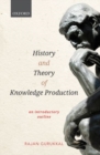 History and Theory of Knowledge Production : An Introductory Outline - Book