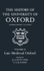 The History of the University of Oxford: Volume II: Late Medieval Oxford - Book