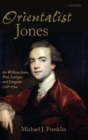 'Orientalist Jones' : Sir William Jones, Poet, Lawyer, and Linguist, 1746-1794 - Book