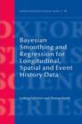 Bayesian Smoothing and Regression for Longitudinal, Spatial and Event History Data - Book