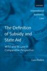 The Definition of Subsidy and State Aid : WTO and EC Law in Comparative Perspective - Book