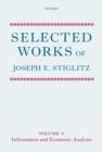 Selected Works of Joseph E. Stiglitz : Volume I: Information and Economic Analysis - Book