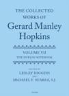 The Collected Works of Gerard Manley Hopkins : Volume VII: The Dublin Notebook - Book