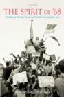 The Spirit of '68 : Rebellion in Western Europe and North America, 1956-1976 - Book