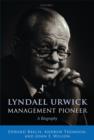 Lyndall Urwick, Management Pioneer : A Biography - Book