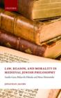 Law, Reason, and Morality in Medieval Jewish Philosophy : Saadia Gaon, Bahya ibn Pakuda, and Moses Maimonides - Book