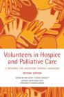Volunteers in Hospice and Palliative Care : A Resource for Voluntary Service Managers - Book